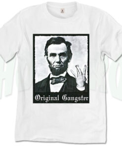 Abraham Lincoln Original Gangster T Shirt