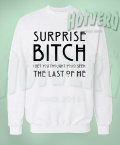 American Horror Story Surprise Bitch Slogan Sweatshirt
