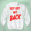 Get Off My Back Unisex Sweatshirt