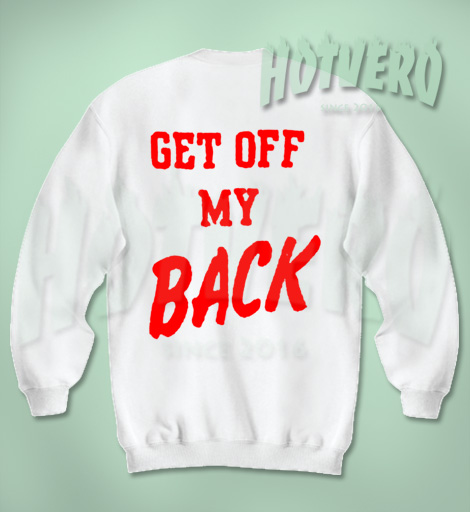 Get Off My Back Unisex Sweatshirt
