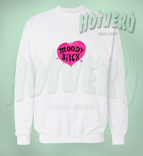 Moody Bitch Cute Women Sweatshirt