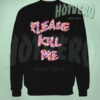 Please Kill Me Floral Urban Sweatshirt Style