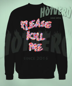 Please Kill Me Floral Urban Sweatshirt Style