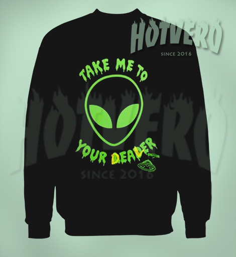 Take Me To Your Dealer Alien Sweatshirt