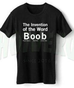 The Word Boob Invention Funny Slogan T Shirt