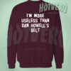 Im More Useless Howells Belt Graphic Sweatshirt