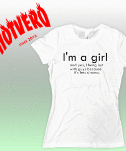 Girl Quotes Im a Girl Women T Shirt
