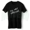Im Not Normal Cheap Slogan T Shirt