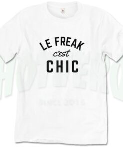 Le Freak Cest Chic Cheap Slogan T Shirt