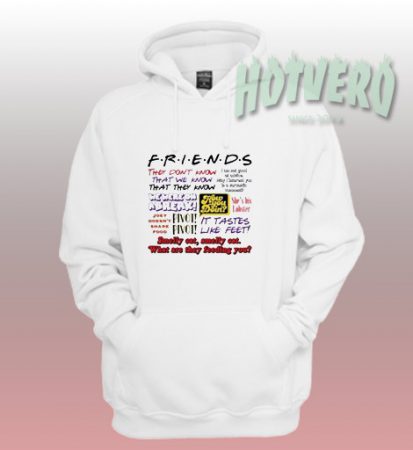 Friends TV Show Quote Hoodie - They Don't Know