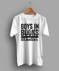 Boys In Books Are Better Geek T Shirt