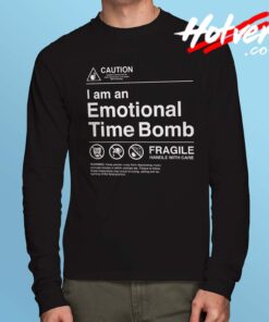 Caution I Am an Emotional Time Bomb Long Sleeve Shirt