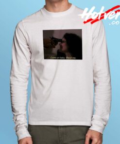Cheap Come On Baby Shoot Me Long Sleeve Shirt