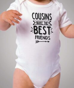 Cousins Make The Best Friends Baby Onesie