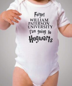 Forget William Paterson Iam Going to Hogwarts Baby Onesie