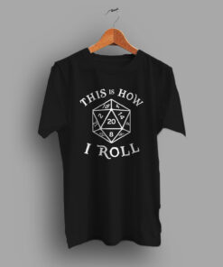 this Is How I Roll Magic Dragons Dungeon Master Geek T Shirt