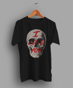 Last Long Time I Love You Skull T Shirt