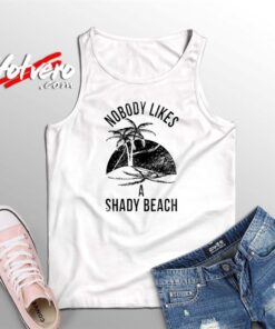 Nobody Likes A Shady Beach Summer Tank Top