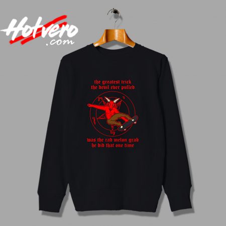 The Greates Trick The Devil Ever Pulled Sweatshirt