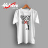 Enjoy Your Lie Saying Quote T Shirt