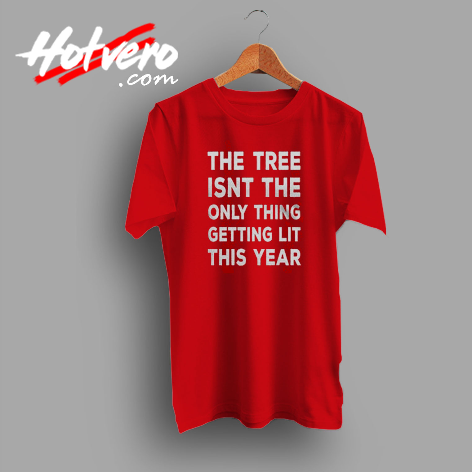 The Tree Is Not The Only Thing Getting Lit T shirt