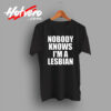 Vintage Nobody Knows IM A Lesbian T Shirt
