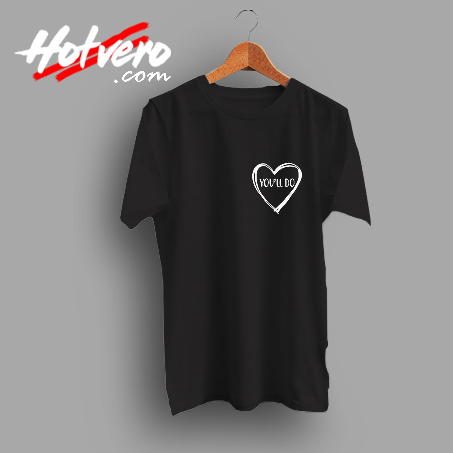 Youll Do Love Valentines Day Graphic T Shirt
