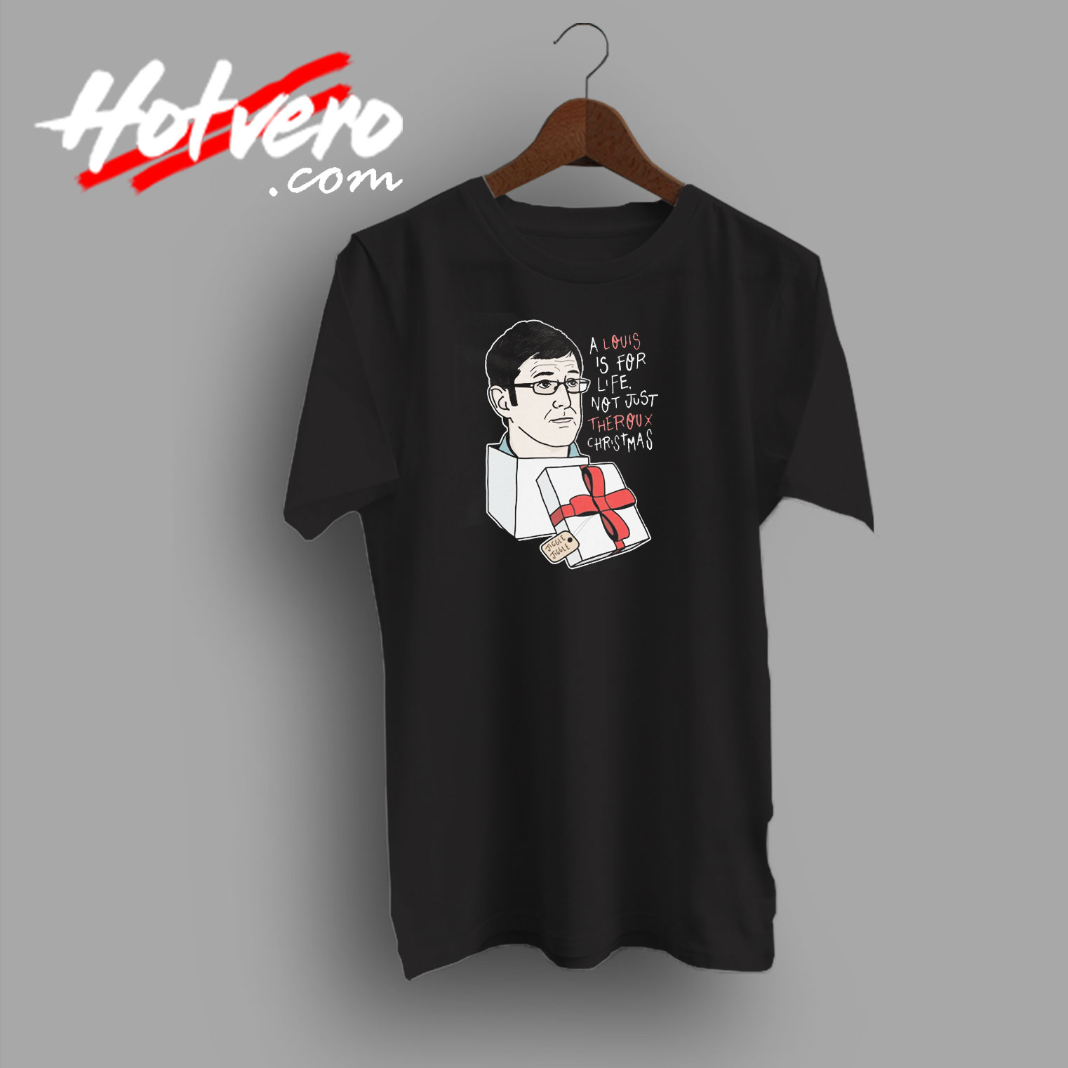 A Louiss For Life Not Just Theroux Christmas T Shirt