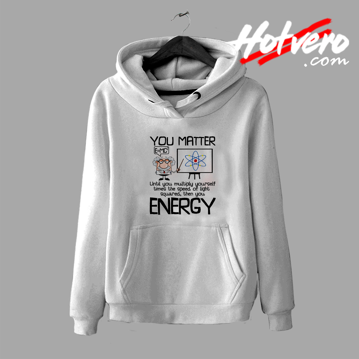 Albert Einstein You Matter Energy Hoodie