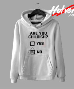 Are You Childish Yes or No Hoodie