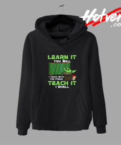 Baby Yoda Learn It You Will Teach Hoodie