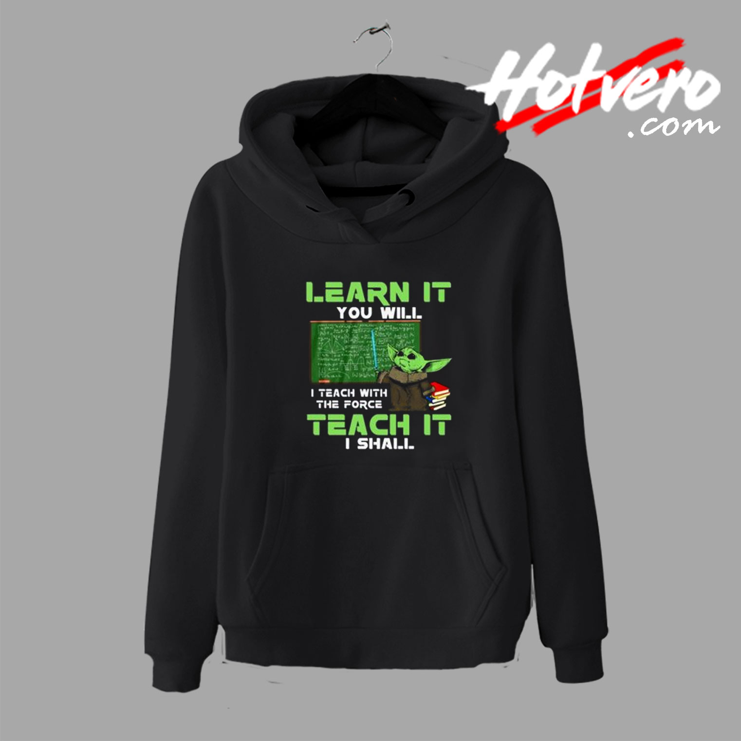 Baby Yoda Learn It You Will Teach Hoodie