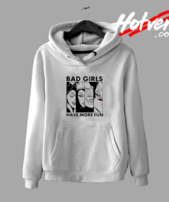 Bad Girl Have More Fun Meme Hoodie