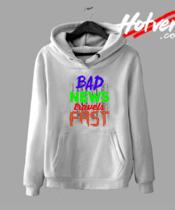 Bad News Travels Fast Quote Style Hoodie