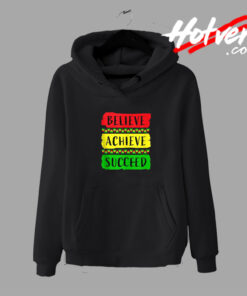 Believe Achieve Succeed Black History Month Funny Graphic Hoodie