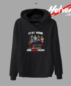 Better Stay Home And Watch The Big Bang Theory Hoodie