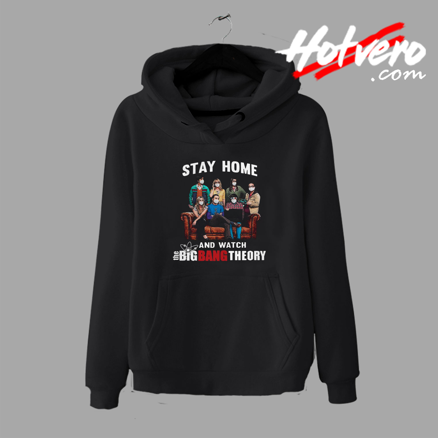 Better Stay Home And Watch The Big Bang Theory Hoodie