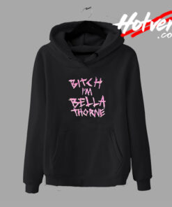Bitch iM Bella Thorne American Actress Hoodie