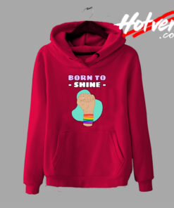 Born to Shine Hand Design Hoodie