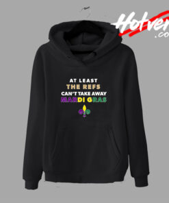 Cant Take Away Mardi Gras Hoodie