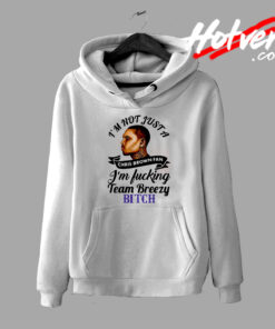 Chris Brown Fans Fucking Team Breezy Bitch Hoodie