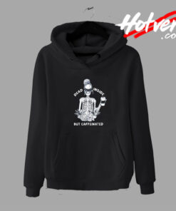 Dead Inside But Caffeinated Skeleton Hoodie