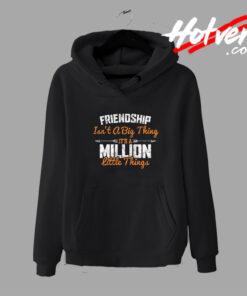 Friendship A Million Little Things Hoodie