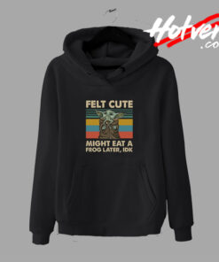 Funny Baby Yoda Felt Cute Might Hoodie