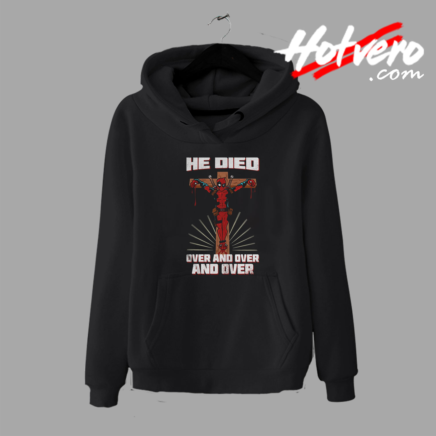 Funny Deadpool He Died Over Jesus Hoodie