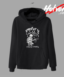 Funny Empathy is More Rebellious Middle Finger Hoodie