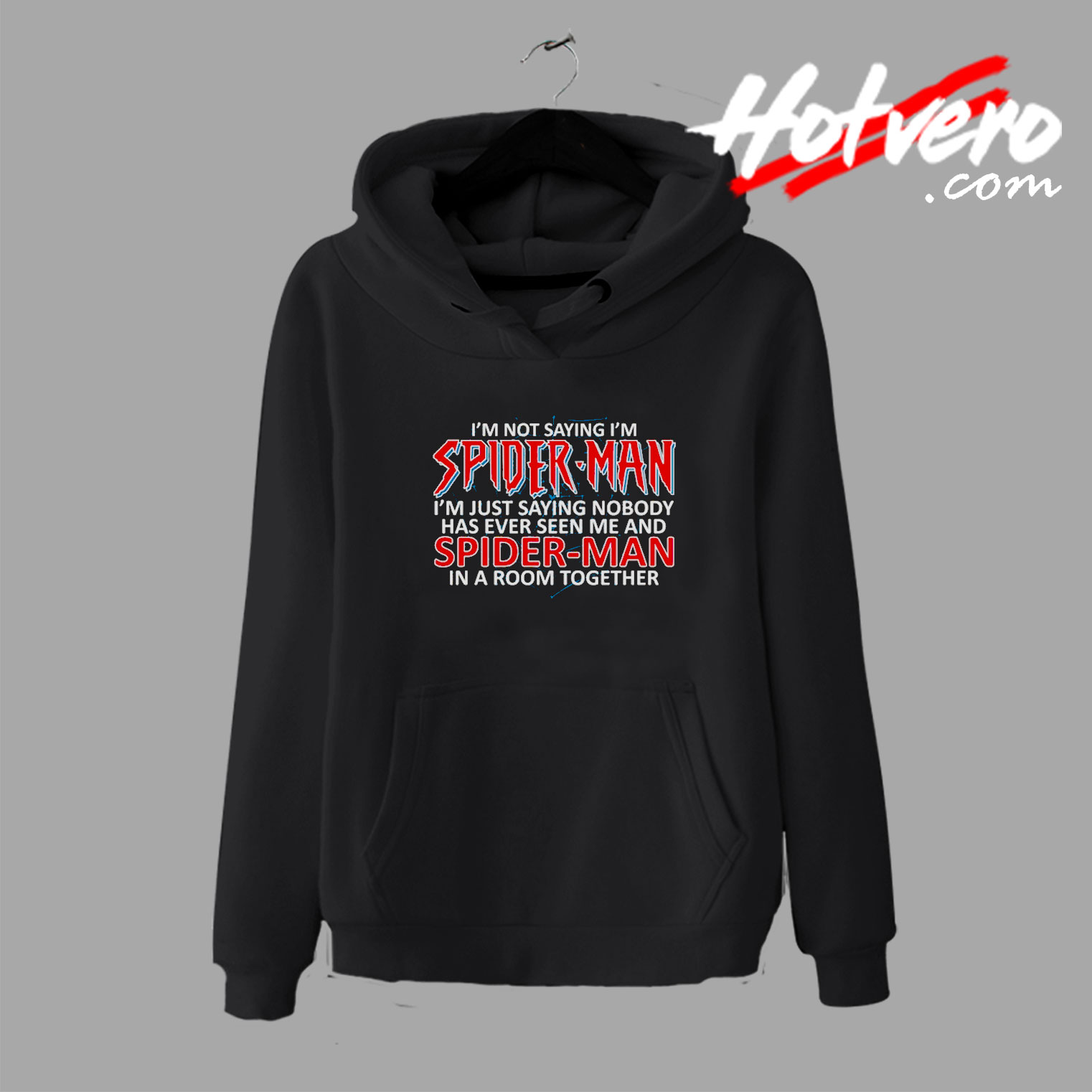 Funny I am not Saying I am Spiderman Hoodie