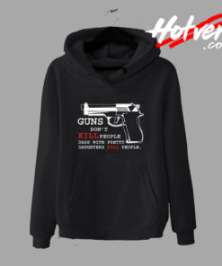Guns Dont Kill People Dads Fathers Day Hoodie