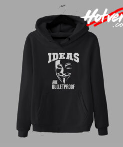 Guy Fawkes Ideas Are Bulletproof Hoodie