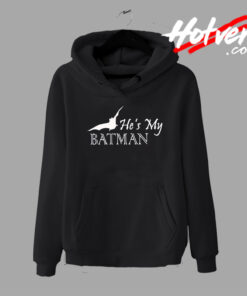 He Is My Batman and She Is my batwoman Hoodie